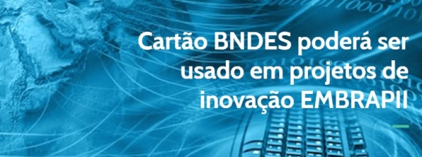 EMBRAPII e BNDES assinam acordo para fomentar inovação